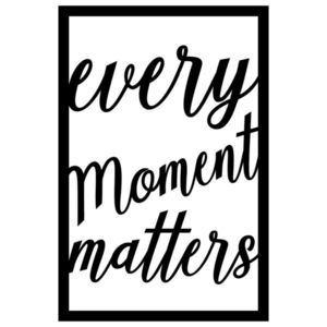 Decoratiune de perete, Every Moment Matters, Tanelorn, 40x60 cm, metal imagine