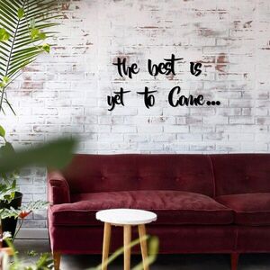 Imagine Decoratiune de perete, The Best is Yet To Come, The: 19 x 16 cm, Negru